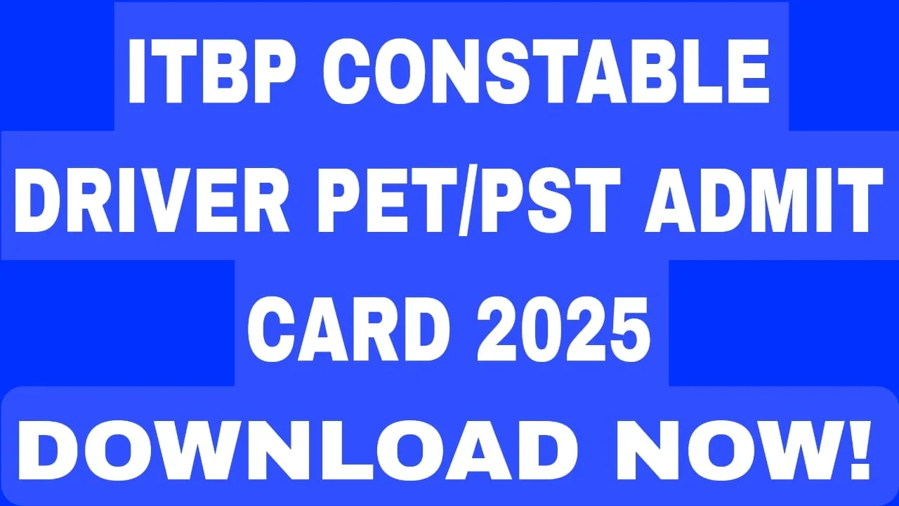 ITBP Constable Driver PET_PST Admit Card 2025